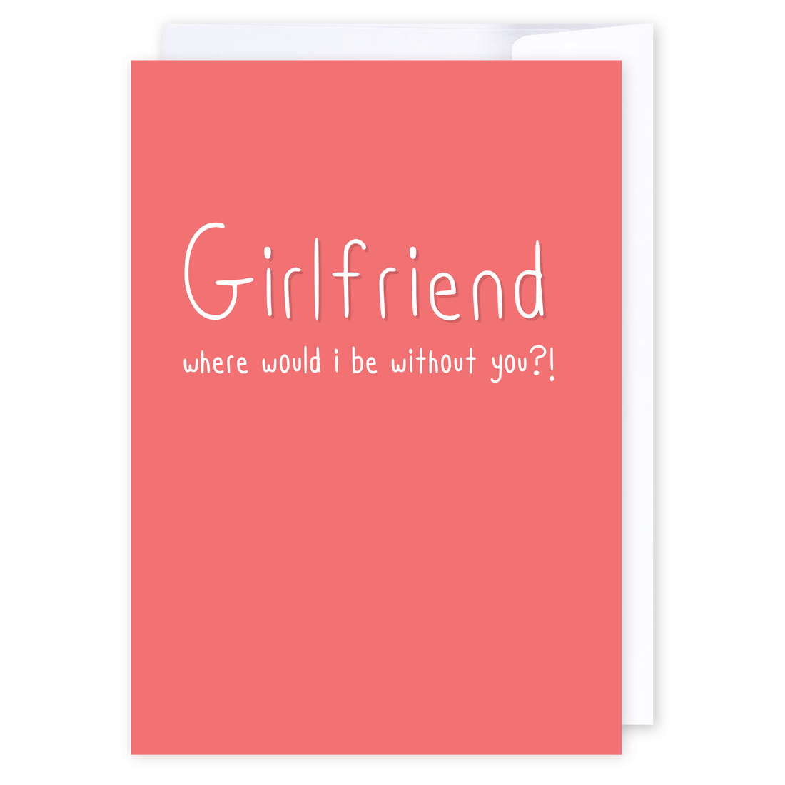 Where would I be girlfriend?: NZ Made Greeting Card, Friendship, , by iCandy Publishing